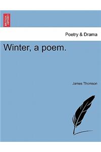 Winter, a Poem.