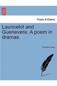 Launcelot and Guenevere. a Poem in Dramas.