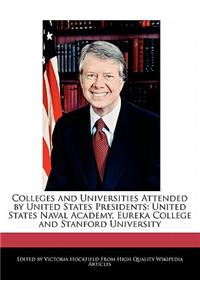 Colleges and Universities Attended by United States Presidents: United States Naval Academy, Eureka College and Stanford University