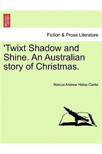 Twixt Shadow and Shine. an Australian Story of Christmas.