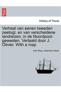 Verhaal Van Eenen Tweeden Zeetogt, En Van Verscheidene Landreizen, in de Noordpool-Gewesten. Vertaald Door J. Olivier. with a Map Derde Deel.