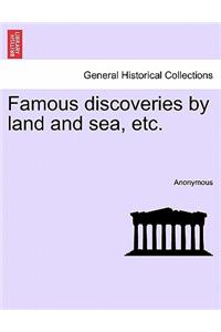 Famous Discoveries by Land and Sea, Etc.