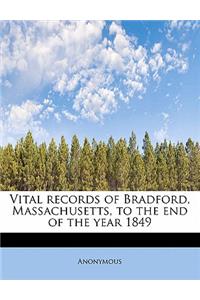 Vital Records of Bradford, Massachusetts, to the End of the Year 1849