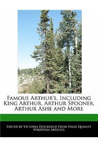 Famous Arthur's, Including King Arthur, Arthur Spooner, Arthur Ashe and More