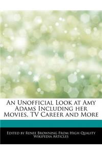 An Unofficial Look at Amy Adams Including Her Movies, TV Career and More