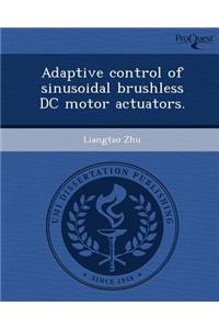 Adaptive Control of Sinusoidal Brushless DC Motor Actuators