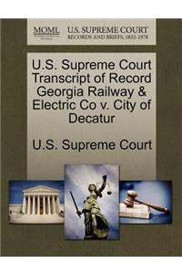 U.S. Supreme Court Transcript of Record Georgia Railway & Electric Co V. City of Decatur