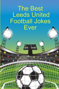 Best Leeds United Football Jokes Ever