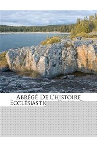 Abrege de L'Histoire Ecclesiastique de MR de L'Abbe Fleury