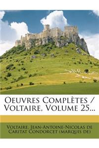 Oeuvres Completes / Voltaire, Volume 25...