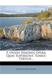 P. Ovidii Nasonis Opera Quae Supersunt
