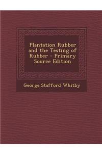 Plantation Rubber and the Testing of Rubber