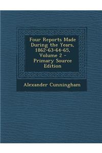 Four Reports Made During the Years, 1862-63-64-65, Volume 2