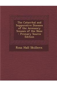 Catarrhal and Suppurative Diseases of the Accessory Sinuses of the Nose