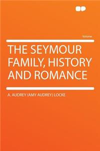 The Seymour Family, History and Romance