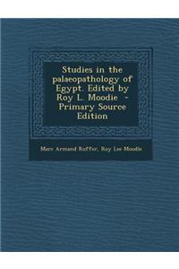 Studies in the Palaeopathology of Egypt. Edited by Roy L. Moodie