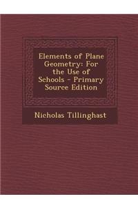 Elements of Plane Geometry: For the Use of Schools - Primary Source Edition