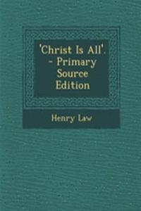 'Christ Is All'. - Primary Source Edition