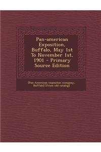 Pan-American Exposition, Buffalo, May 1st to November 1st, 1901 - Primary Source Edition