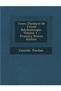 Cours D'Analyse de L'Ecole Polytechnique, Volume 1