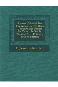 Recueil General Des Formules Usitees Dans L'Empire Des Francs Du Ve Au Xe Siecle, Volume 2... - Primary Source Edition