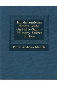 Nordmaendenes Aeldste Gude- Og Helte-Sagn