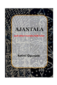 Ajantala & other Yoruba Folktales