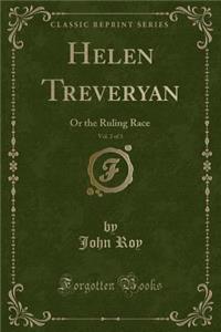 Helen Treveryan, Vol. 2 of 3: Or the Ruling Race (Classic Reprint)