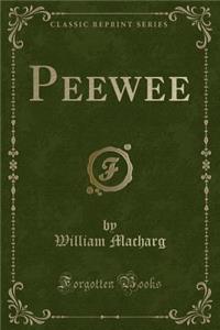 Peewee (Classic Reprint)