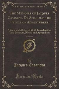 The Memoirs of Jacques Casanova de Seingalt, the Prince of Adventurers, Vol. 1 of 2