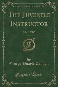 The Juvenile Instructor, Vol. 30: July 1, 1895 (Classic Reprint)