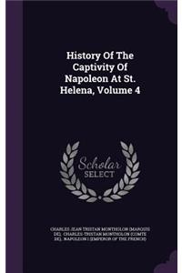 History of the Captivity of Napoleon at St. Helena, Volume 4