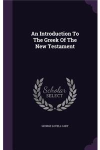 An Introduction To The Greek Of The New Testament