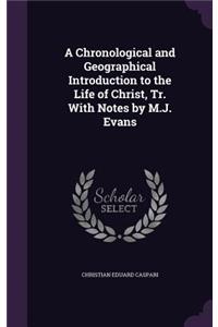 A Chronological and Geographical Introduction to the Life of Christ, Tr. With Notes by M.J. Evans