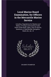 Local Marine Board Examination, for Officers in the Mercantile Marine Service