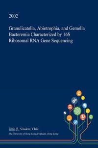 Granulicatella, Abiotrophia, and Gemella Bacteremia Characterized by 16s Ribosomal RNA Gene Sequencing