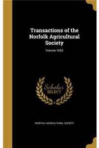 Transactions of the Norfolk Agricultural Society; Volume 1853