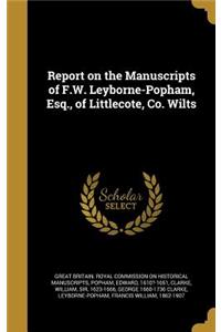 Report on the Manuscripts of F.W. Leyborne-Popham, Esq., of Littlecote, Co. Wilts