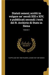 Statuti senesi; scritti in volgare ne' secoli XIII e XIV; e pubblicati secondi i testi del R. Archivio di Stato in Siena; Volume 1