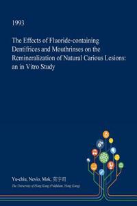 The Effects of Fluoride-Containing Dentifrices and Mouthrinses on the Remineralization of Natural Carious Lesions