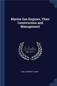Marine Gas Engines, Their Construction and Management