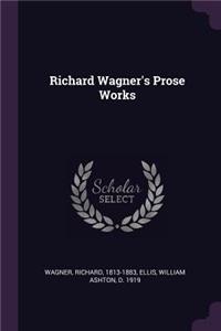 Richard Wagner's Prose Works