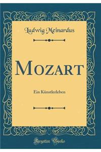 Mozart: Ein KÃ¼nstlerleben (Classic Reprint)