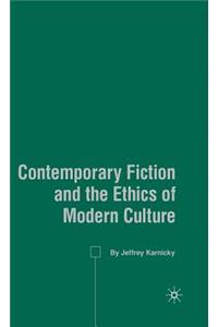 Contemporary Fiction and the Ethics of Modern Culture