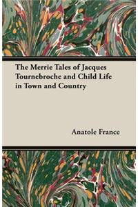 The Merrie Tales of Jacques Tournebroche and Child Life in Town and Country