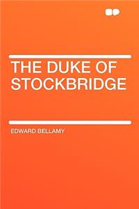 The Duke of Stockbridge