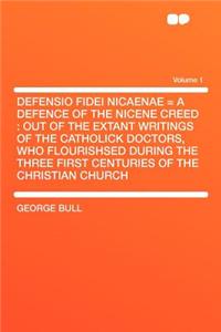 Defensio Fidei Nicaenae = a Defence of the Nicene Creed