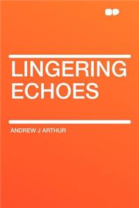 Lingering Echoes