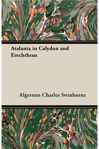 Atalanta in Calydon and Erechtheus