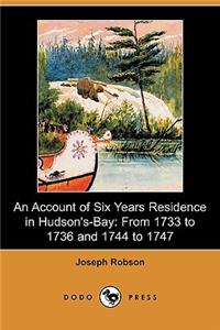 Account of Six Years Residence in Hudson's-Bay